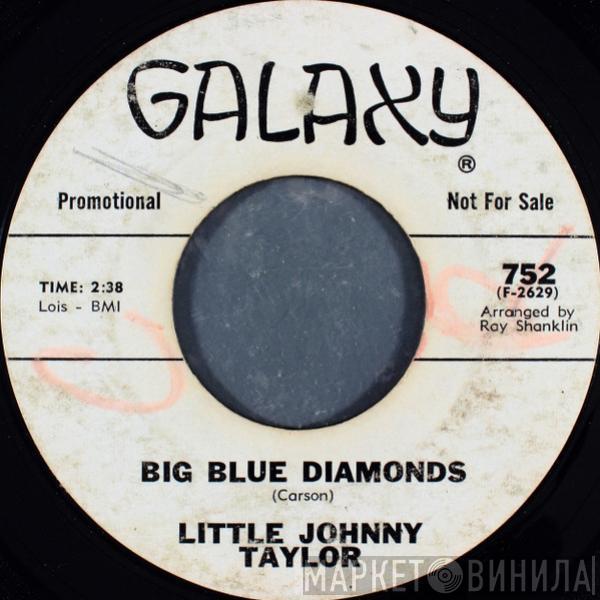 Little Johnny Taylor - Big Blue Diamonds / I Know You Hear Me Calling