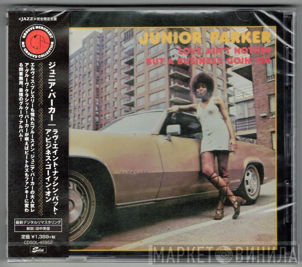  Little Junior Parker  - Love Ain't Nothin' But A Business Goin' On