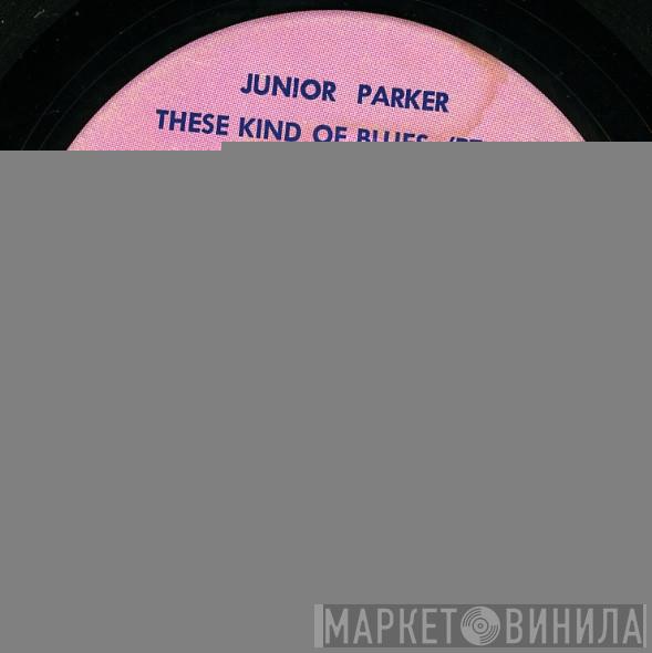  Little Junior Parker  - These Kind Of Blues