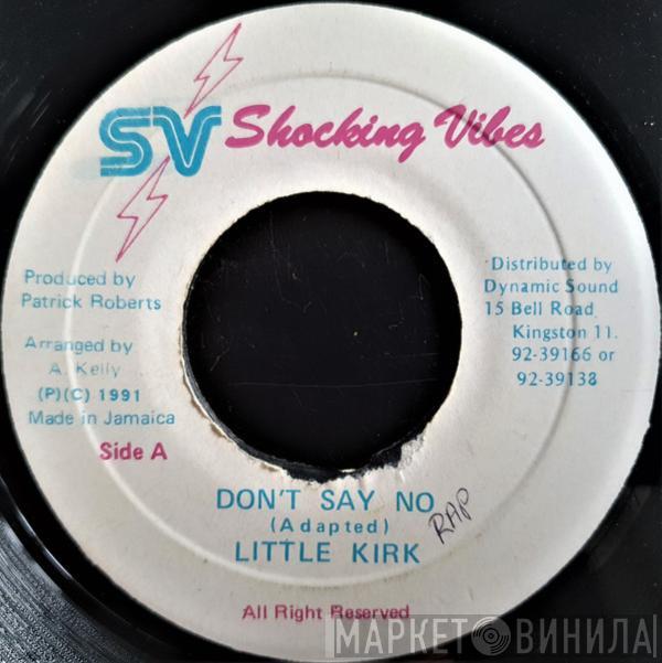 Little Kirk - Don't Say No