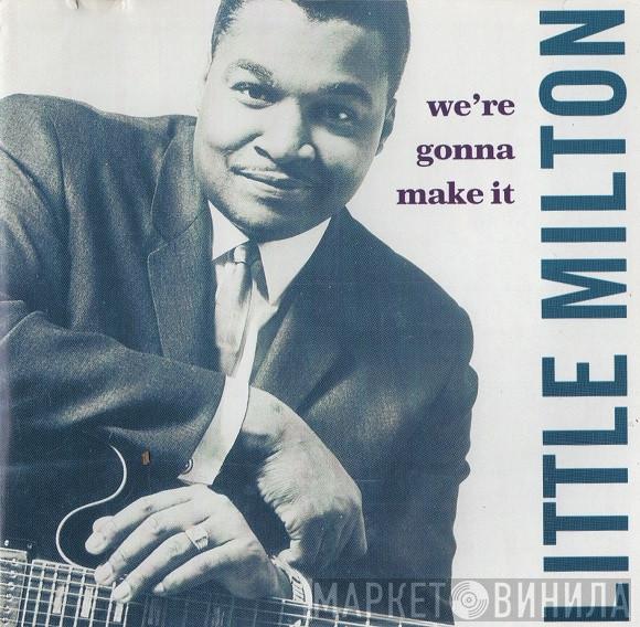 Little Milton - We're Gonna Make It