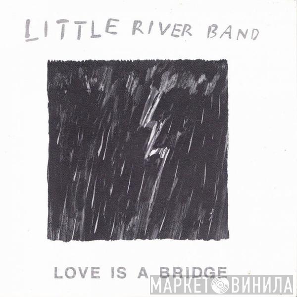 Little River Band - Love Is A Bridge