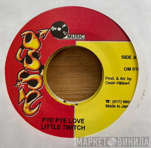 Little Twitch - Pye Pye Love