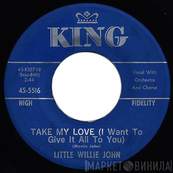  Little Willie John  - Take My Love (I Want To Give It All To You) / Now You Know