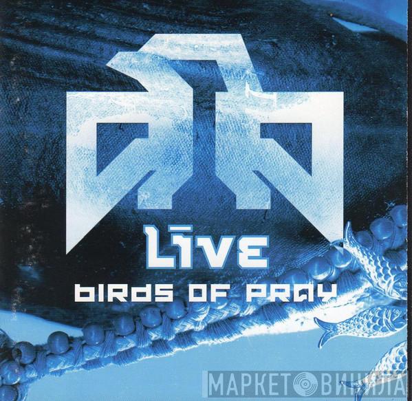  Live  - Birds Of Pray