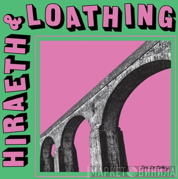 Live, Do Nothing - Hiraeth & Loathing