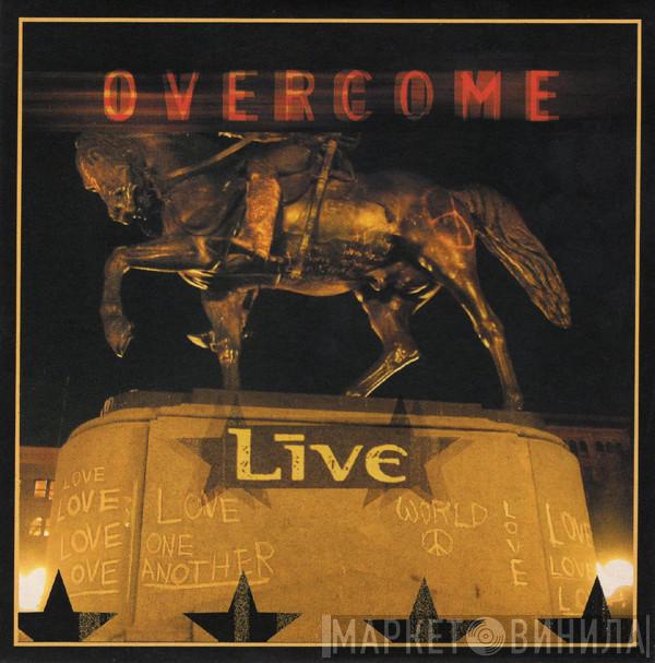  Live  - Overcome