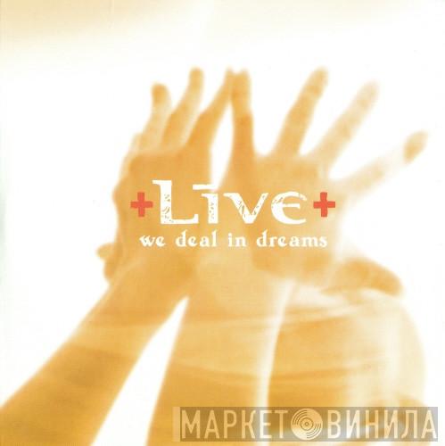  Live  - We Deal In Dreams
