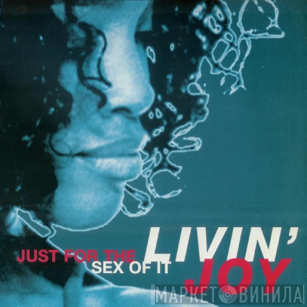  Livin' Joy  - Just For The Sex Of It