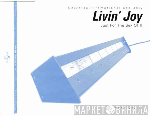  Livin' Joy  - Just For The Sex Of It
