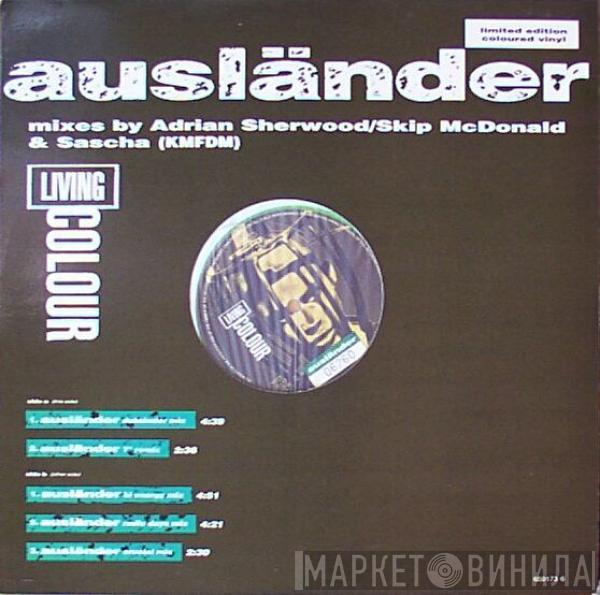 Living Colour - Ausländer (Mixes By Adrian Sherwood / Skip McDonald & Sascha (KMFDM))