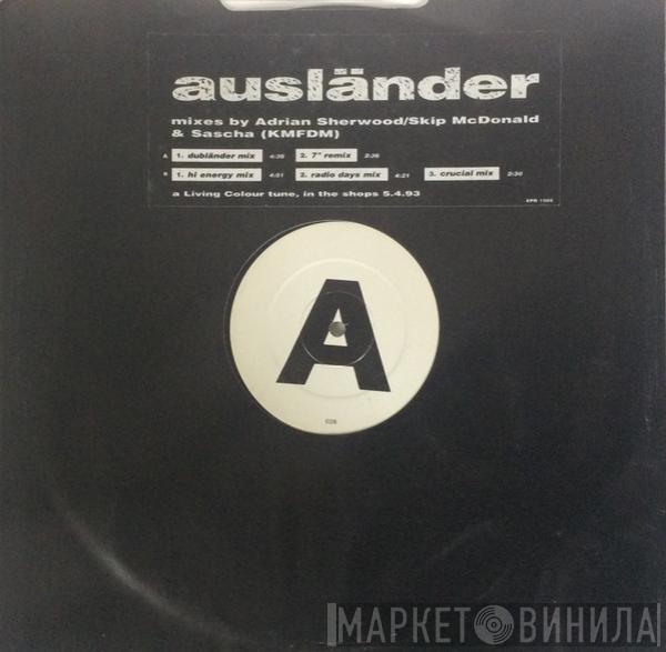 Living Colour - Ausländer (Mixes By Adrian Sherwood / Skip McDonald & Sascha (KMFDM))