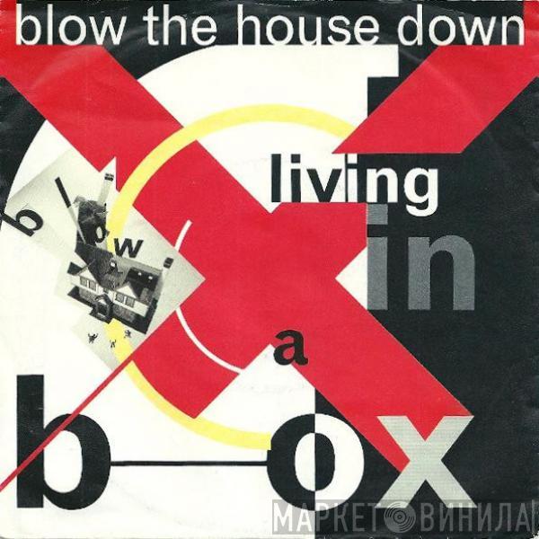  Living In A Box  - Blow The House Down