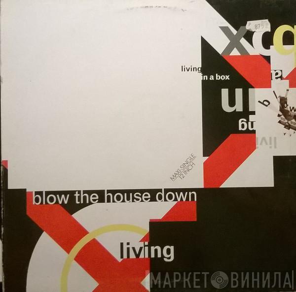 Living In A Box  - Blow The House Down