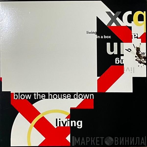  Living In A Box  - Blow The House Down