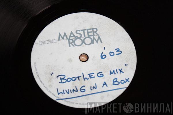  Living In A Box  - Living In A Box (The Bootleg Mix)