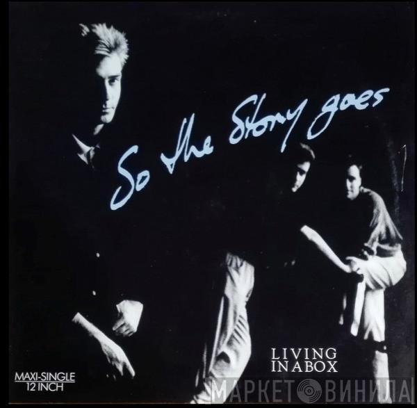  Living In A Box  - So The Story Goes