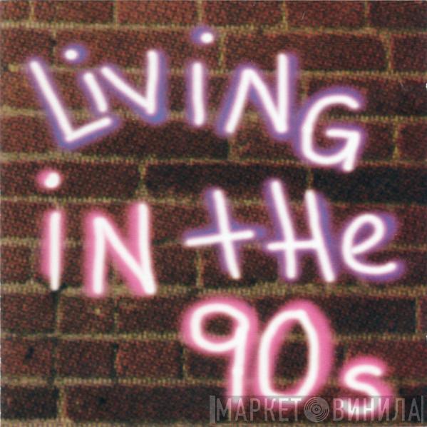  - Living In The 90s