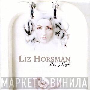 Liz Horsman - Heavy High