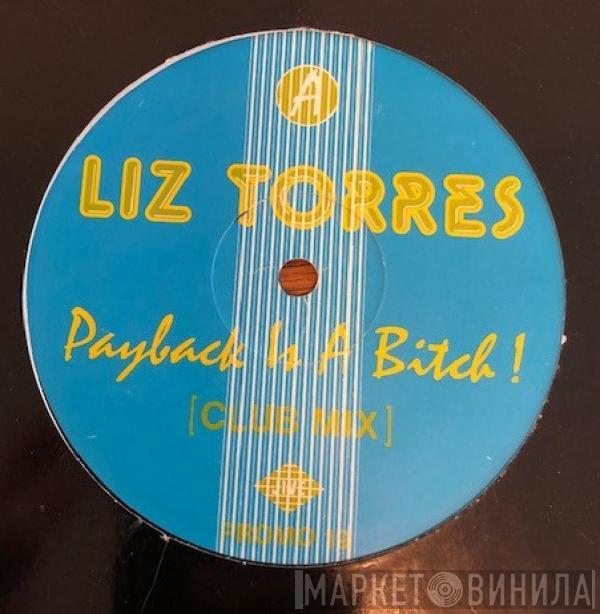Liz Torres - Payback Is A Bitch !