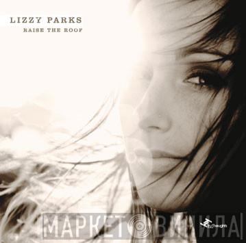 Lizzy Parks - Raise The Roof