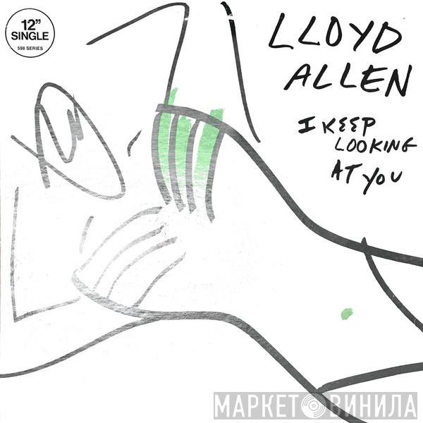 Lloyd Allen - I Keep Looking At You