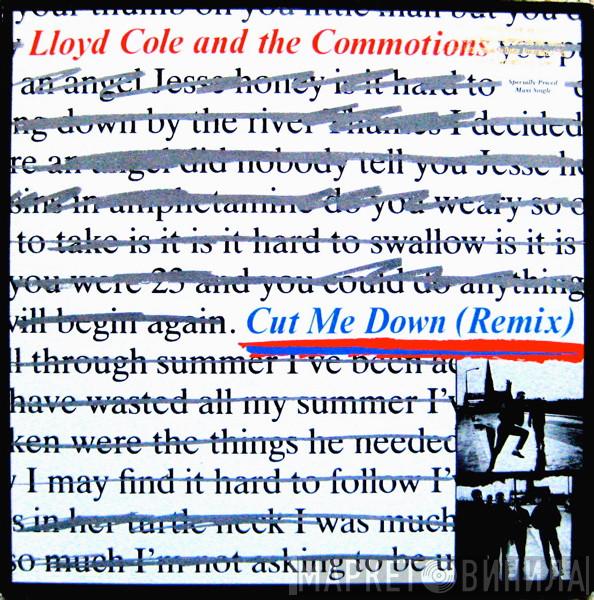  Lloyd Cole & The Commotions  - Cut Me Down (Remix)