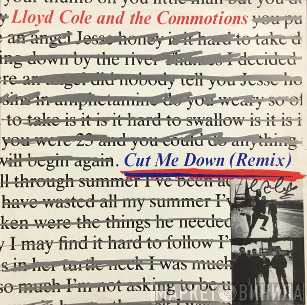  Lloyd Cole & The Commotions  - Cut Me Down (Remix)