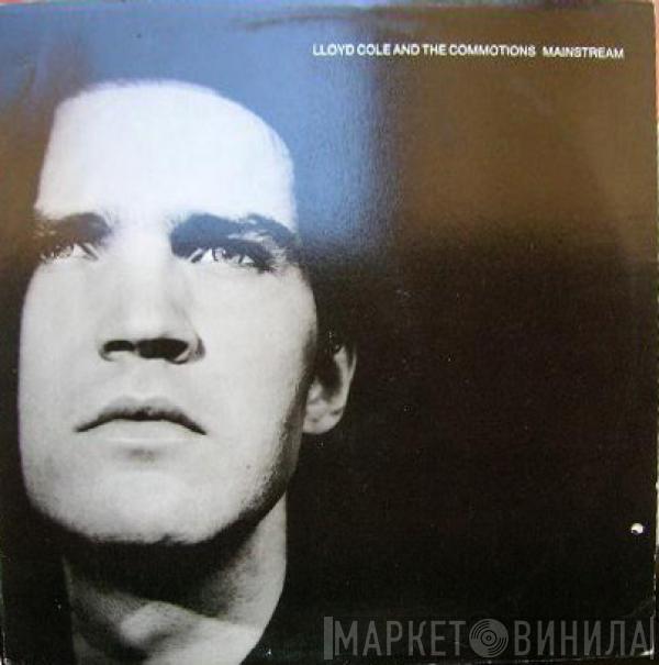  Lloyd Cole & The Commotions  - Mainstream