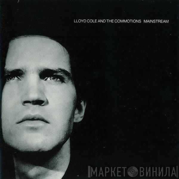 Lloyd Cole & The Commotions  - Mainstream