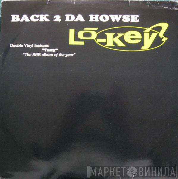 Lo-Key? - Back 2 Da Howse