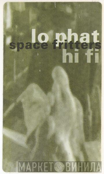 Lo Phat Hi Fi - Space Fritters