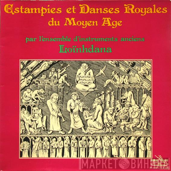 Loïnhdana - Estampies Et Danses Royales Du Moyen-Age