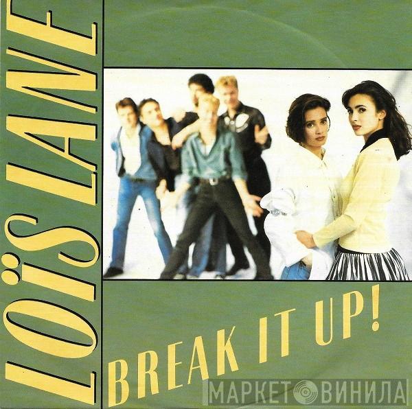 Loïs Lane - Break It Up!