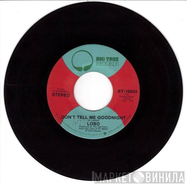  Lobo   - Don't Tell Me Goodnight / My Momma Had Soul