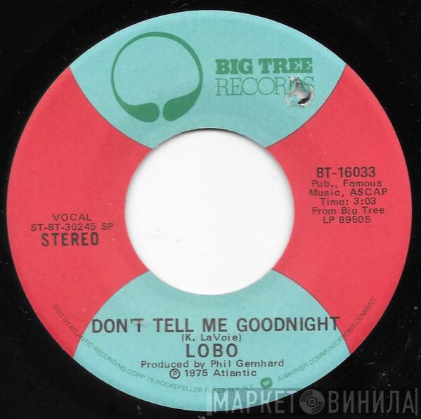  Lobo   - Don't Tell Me Goodnight / My Momma Had Soul