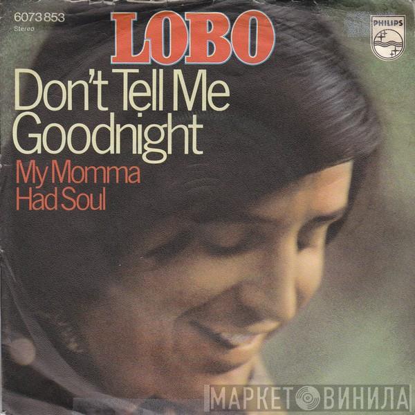  Lobo   - Don't Tell Me Goodnight
