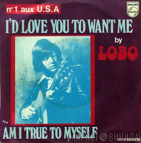  Lobo   - I'd Love You To Want Me