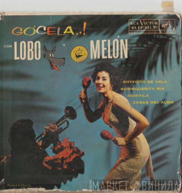 Lobo Y Melon - Gócela..!