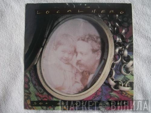 Local Hero  - Son Of My Father