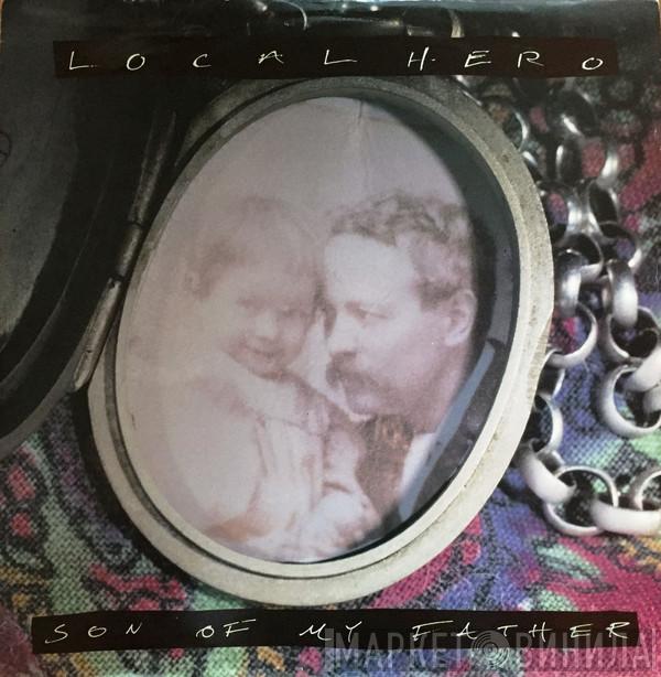 Local Hero  - Son Of My Father