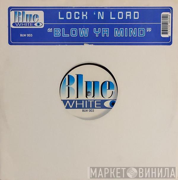  Lock 'N Load  - Blow Ya Mind