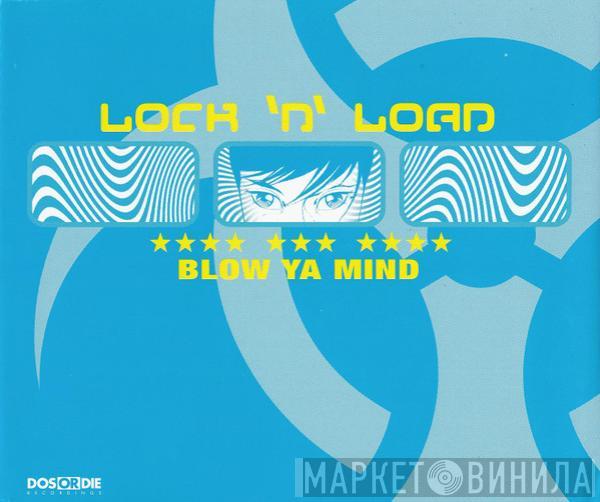  Lock 'N Load  - Blow Ya Mind