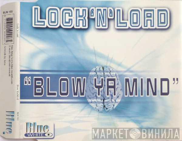  Lock 'N Load  - Blow Ya Mind