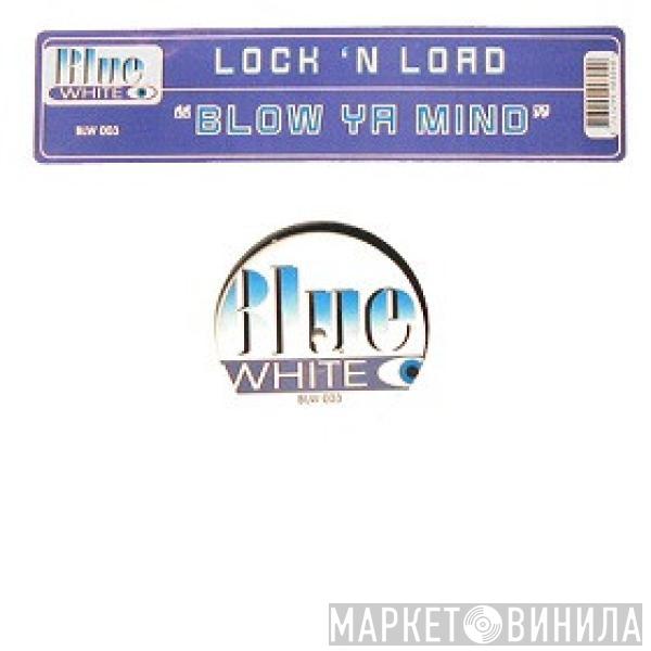  Lock 'N Load  - Blow Ya Mind