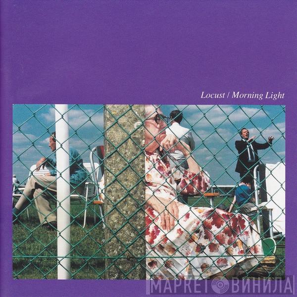  Locust  - Morning Light