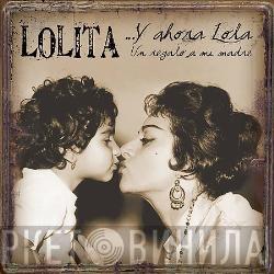 Lolita  - ...Y Ahora Lola (Un Regalo A Mi Madre)