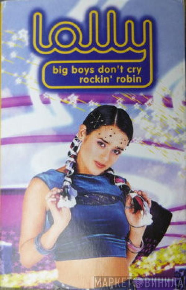  Lolly   - Big Boys Don't Cry / Rockin' Robin