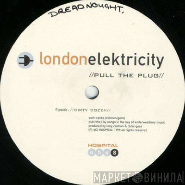 London Elektricity - Pull The Plug / Dirty Dozen