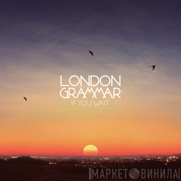 London Grammar - If You Wait